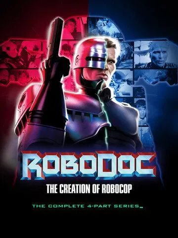 Рободок: Создание «Робокопа» / RoboDoc: The Creation of RoboCop (2023)