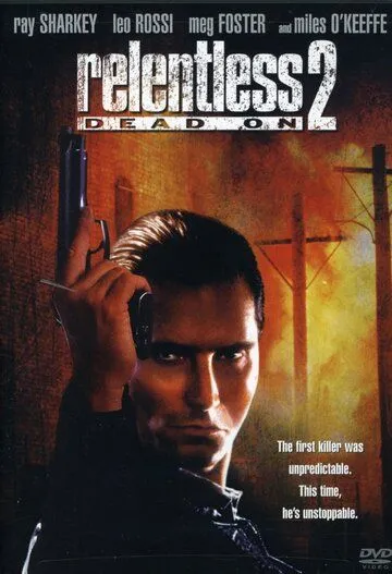 Безжалостный 2: Абсолютно / Dead On: Relentless II (1991)
