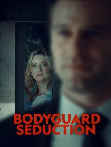 Соблазнение телохранителя / Bodyguard Seduction (2022)