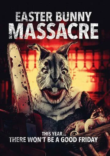 Пасхальная резня / Easter Bunny Massacre (2021)