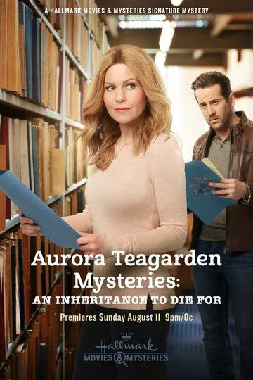 Тайны Авроры Тигарден: Наследство, за которое можно и умереть / Aurora Teagarden Mysteries: An Inheritance to Die For (2019)